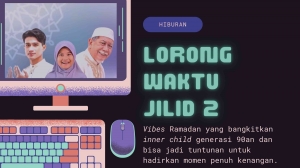 Nostalgia Ramadan dengan Lorong Waktu Jilid 2: Menghidupkan Kembali Kenangan dan Nilai Islam